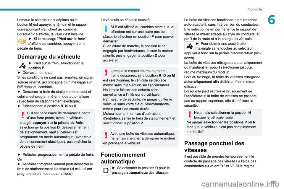 PEUGEOT EXPERT 2021 Manuel du propriétaire (in French) 153
Conduite
6Lorsque le sélecteur est déplacé ou le
bouton M est appuyé, le témoin et le rapport
correspondant s'affichent au combiné.
Lorsque "-" s'affiche, la valeur est inv PEUGEOT EXPERT 2021 Manuel du propriétaire (in French) 153
Conduite
6Lorsque le sélecteur est déplacé ou le
bouton M est appuyé, le témoin et le rapport
correspondant s'affichent au combiné.
Lorsque "-" s'affiche, la valeur est inv
