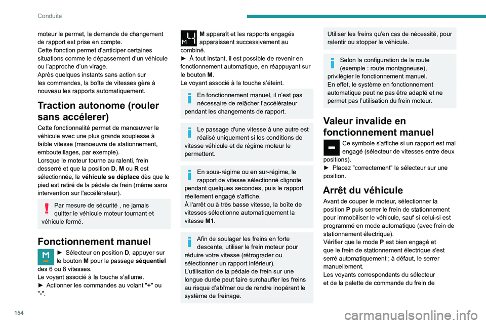 PEUGEOT EXPERT 2021 Manuel du propriétaire (in French) 154
Conduite
moteur le permet, la demande de changement
de rapport est prise en compte.
Cette fonction permet d’anticiper certaines
situations comme le dépassement d’un véhicule
ou l’appro PEUGEOT EXPERT 2021 Manuel du propriétaire (in French) 154
Conduite
moteur le permet, la demande de changement
de rapport est prise en compte.
Cette fonction permet d’anticiper certaines
situations comme le dépassement d’un véhicule
ou l’appro