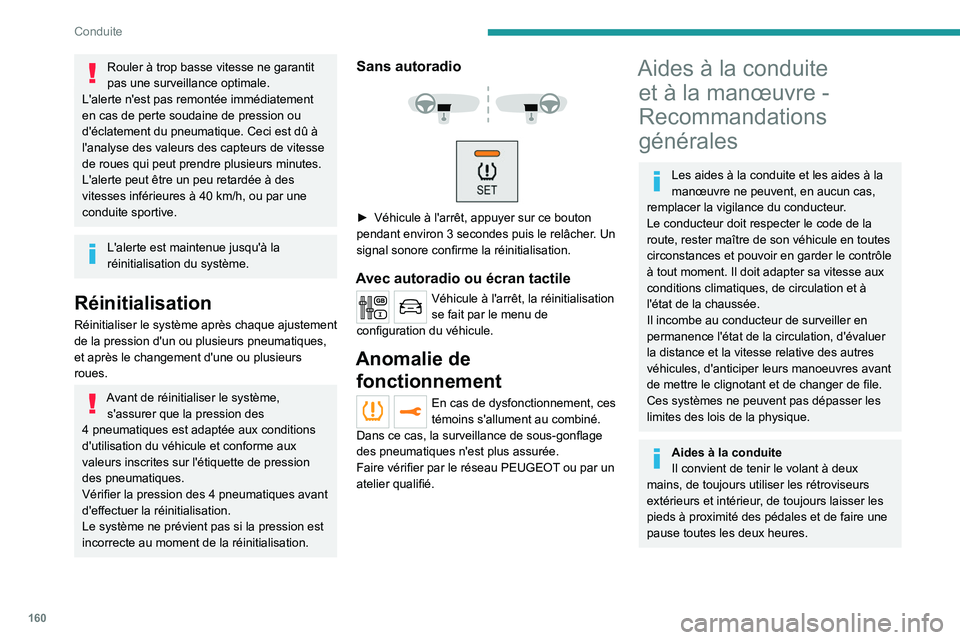 PEUGEOT EXPERT 2021 Manuel du propriétaire (in French) 160
Conduite
Rouler à trop basse vitesse ne garantit
pas une surveillance optimale.
L'alerte n'est pas remontée immédiatement
en cas de perte soudaine de pression ou
d'éclatement du PEUGEOT EXPERT 2021 Manuel du propriétaire (in French) 160
Conduite
Rouler à trop basse vitesse ne garantit
pas une surveillance optimale.
L'alerte n'est pas remontée immédiatement
en cas de perte soudaine de pression ou
d'éclatement du
