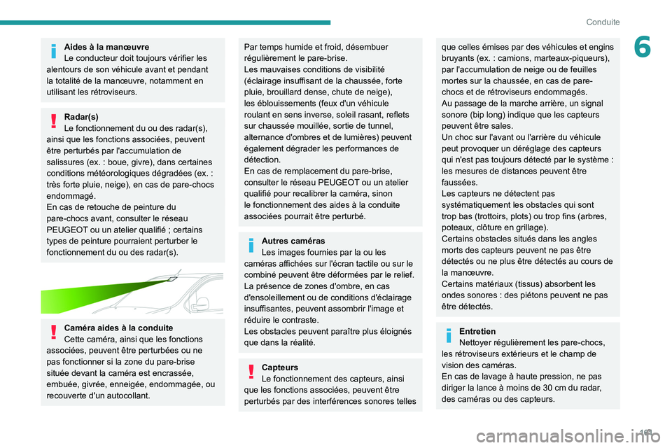 PEUGEOT EXPERT 2021 Manuel du propriétaire (in French) 161
Conduite
6Aides à la manœuvre
Le conducteur doit toujours vérifier les
alentours de son véhicule avant et pendant
la totalité de la manœuvre, notamment en
utilisant les rétroviseurs.
Rad PEUGEOT EXPERT 2021 Manuel du propriétaire (in French) 161
Conduite
6Aides à la manœuvre
Le conducteur doit toujours vérifier les
alentours de son véhicule avant et pendant
la totalité de la manœuvre, notamment en
utilisant les rétroviseurs.
Rad