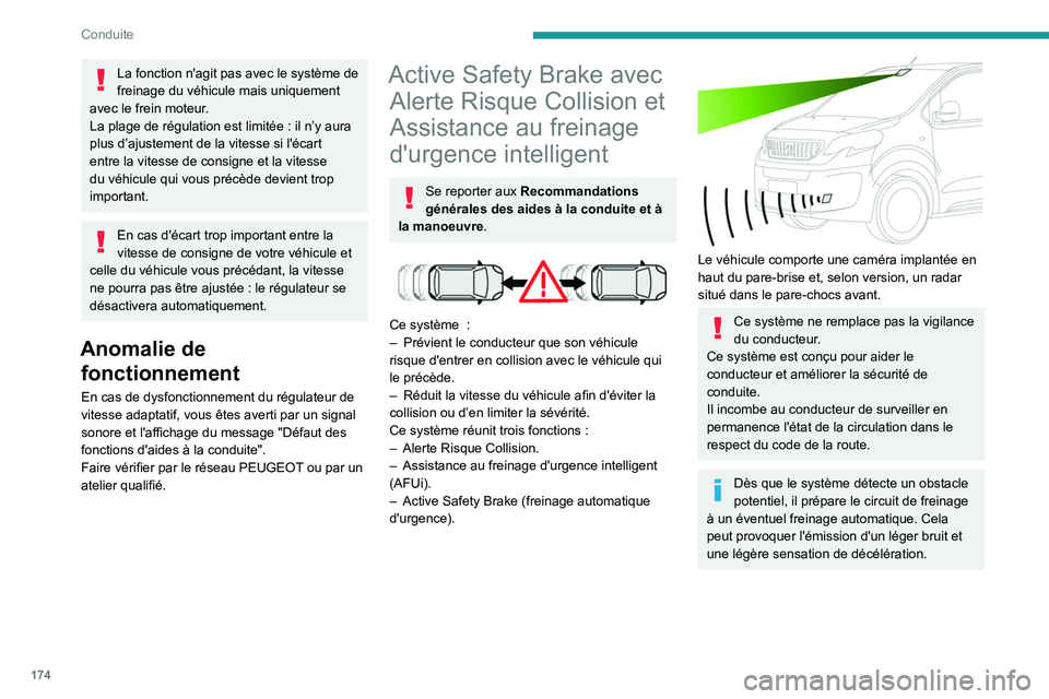 PEUGEOT EXPERT 2021 Manuel du propriétaire (in French) 174
Conduite
La fonction n'agit pas avec le système de
freinage du véhicule mais uniquement
avec le frein moteur.
La plage de régulation est limitée
: il n’y aura
plus d’ajustement de PEUGEOT EXPERT 2021 Manuel du propriétaire (in French) 174
Conduite
La fonction n'agit pas avec le système de
freinage du véhicule mais uniquement
avec le frein moteur.
La plage de régulation est limitée
: il n’y aura
plus d’ajustement de