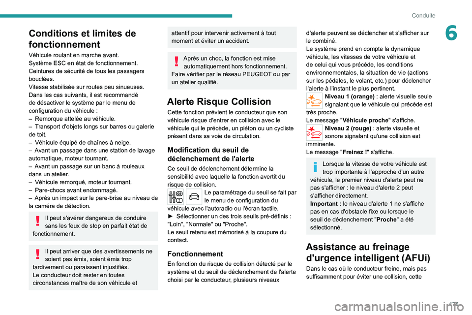 PEUGEOT EXPERT 2021 Manuel du propriétaire (in French) 175
Conduite
6Conditions et limites de
fonctionnement
Véhicule roulant en marche avant.
Système ESC en état de fonctionnement.
Ceintures de sécurité de tous les passagers
bouclées.
Vitesse sta PEUGEOT EXPERT 2021 Manuel du propriétaire (in French) 175
Conduite
6Conditions et limites de
fonctionnement
Véhicule roulant en marche avant.
Système ESC en état de fonctionnement.
Ceintures de sécurité de tous les passagers
bouclées.
Vitesse sta