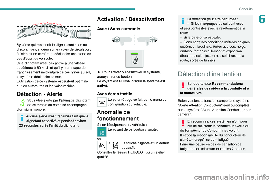 PEUGEOT EXPERT 2021 Manuel du propriétaire (in French) 177
Conduite
6
Système qui reconnaît les lignes continues ou
discontinues, situées sur les voies de circulation,
à l’aide d’une caméra et déclenche une alerte en
cas d’écart du véh PEUGEOT EXPERT 2021 Manuel du propriétaire (in French) 177
Conduite
6
Système qui reconnaît les lignes continues ou
discontinues, situées sur les voies de circulation,
à l’aide d’une caméra et déclenche une alerte en
cas d’écart du véh