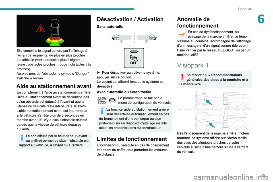 PEUGEOT EXPERT 2021 Manuel du propriétaire (in French) 181
Conduite
6
Elle complète le signal sonore par l'affichage à
l'écran de segments, de plus en plus proches
du véhicule (vert : obstacles plus éloignés ;
jaune
: obstacles pro PEUGEOT EXPERT 2021 Manuel du propriétaire (in French) 181
Conduite
6
Elle complète le signal sonore par l'affichage à
l'écran de segments, de plus en plus proches
du véhicule (vert : obstacles plus éloignés ;
jaune
: obstacles pro