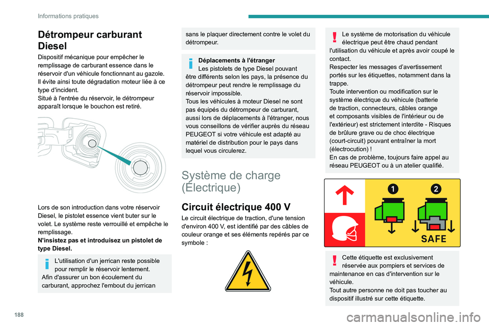 PEUGEOT EXPERT 2021 Manuel du propriétaire (in French) 188
Informations pratiques
Détrompeur carburant
Diesel
Dispositif mécanique pour empêcher le
remplissage de carburant essence dans le
réservoir d'un véhicule fonctionnant au gazole.
Il é PEUGEOT EXPERT 2021 Manuel du propriétaire (in French) 188
Informations pratiques
Détrompeur carburant
Diesel
Dispositif mécanique pour empêcher le
remplissage de carburant essence dans le
réservoir d'un véhicule fonctionnant au gazole.
Il é