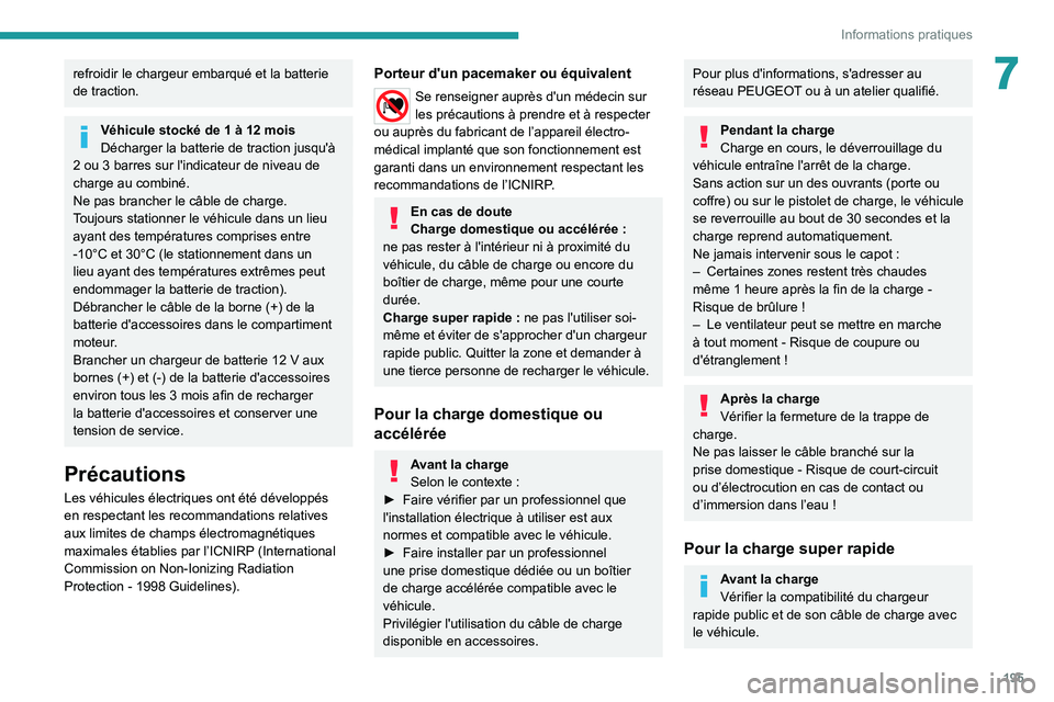 PEUGEOT EXPERT 2021 Manuel du propriétaire (in French) 195
Informations pratiques
7refroidir le chargeur embarqué et la batterie
de traction.
Véhicule stocké de 1 à 12 mois
Décharger la batterie de traction jusqu'à
2 ou 3
barres sur l'in PEUGEOT EXPERT 2021 Manuel du propriétaire (in French) 195
Informations pratiques
7refroidir le chargeur embarqué et la batterie
de traction.
Véhicule stocké de 1 à 12 mois
Décharger la batterie de traction jusqu'à
2 ou 3
barres sur l'in
