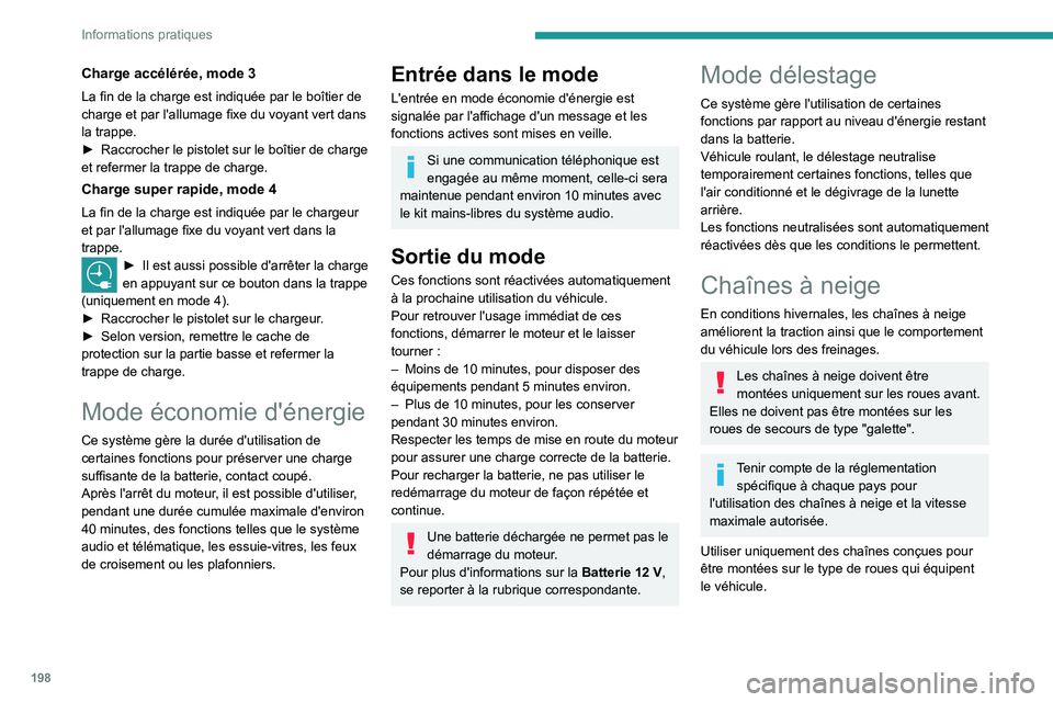 PEUGEOT EXPERT 2021 Manuel du propriétaire (in French) 198
Informations pratiques
Charge accélérée, mode 3
La fin de la charge est indiquée par le boîtier de
charge et par l'allumage fixe du voyant vert dans
la trappe.
►
Raccrocher le pistol PEUGEOT EXPERT 2021 Manuel du propriétaire (in French) 198
Informations pratiques
Charge accélérée, mode 3
La fin de la charge est indiquée par le boîtier de
charge et par l'allumage fixe du voyant vert dans
la trappe.
►
Raccrocher le pistol