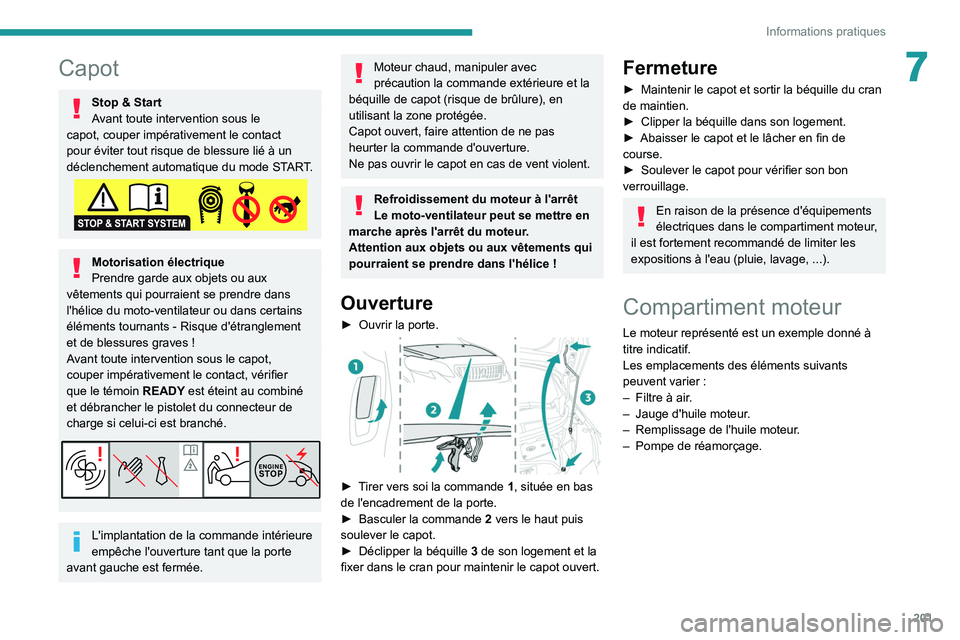 PEUGEOT EXPERT 2021 Manuel du propriétaire (in French) 201
Informations pratiques
7Capot
Stop & Start
Avant toute intervention sous le
capot, couper impérativement le contact
pour éviter tout risque de blessure lié à un
déclenchement automatique d PEUGEOT EXPERT 2021 Manuel du propriétaire (in French) 201
Informations pratiques
7Capot
Stop & Start
Avant toute intervention sous le
capot, couper impérativement le contact
pour éviter tout risque de blessure lié à un
déclenchement automatique d