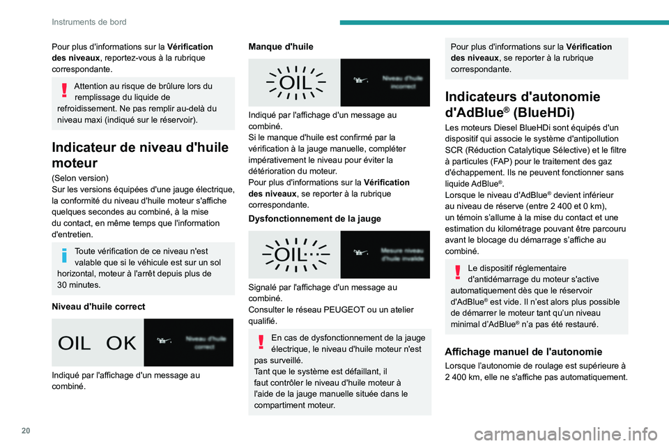 PEUGEOT EXPERT 2021 Manuel du propriétaire (in French) 20
Instruments de bord
Pour plus d'informations sur la Vérification
des niveaux, reportez-vous à la rubrique
correspondante.
Attention au risque de brûlure lors du remplissage du liquide de PEUGEOT EXPERT 2021 Manuel du propriétaire (in French) 20
Instruments de bord
Pour plus d'informations sur la Vérification
des niveaux, reportez-vous à la rubrique
correspondante.
Attention au risque de brûlure lors du remplissage du liquide de