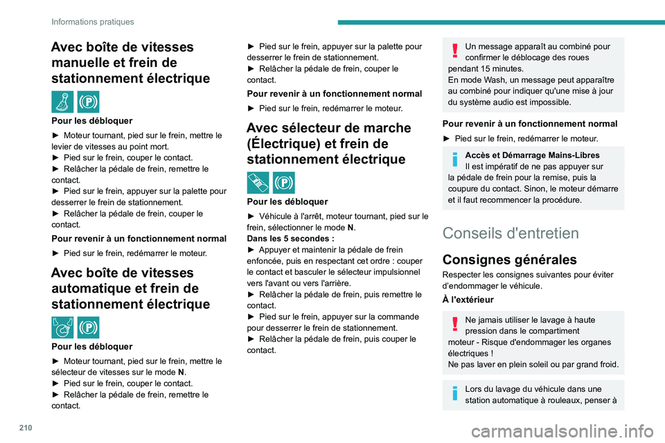 PEUGEOT EXPERT 2021 Manuel du propriétaire (in French) 210
Informations pratiques
Avec boîte de vitesses manuelle et frein de
stationnement électrique
/
Pour les débloquer
► Moteur tournant, pied sur le frein, mettre le
levier de vitesses au po PEUGEOT EXPERT 2021 Manuel du propriétaire (in French) 210
Informations pratiques
Avec boîte de vitesses manuelle et frein de
stationnement électrique
/
Pour les débloquer
► Moteur tournant, pied sur le frein, mettre le
levier de vitesses au po