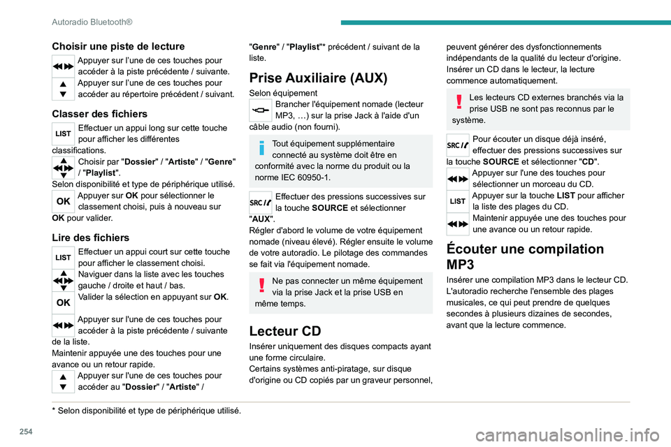 PEUGEOT EXPERT 2021 Manuel du propriétaire (in French) 254
Autoradio Bluetooth®
Choisir une piste de lecture
Appuyer sur l’une de ces touches pour accéder à la piste précédente / suivante.
Appuyer sur l’une de ces touches pour accéder au répert PEUGEOT EXPERT 2021 Manuel du propriétaire (in French) 254
Autoradio Bluetooth®
Choisir une piste de lecture
Appuyer sur l’une de ces touches pour accéder à la piste précédente / suivante.
Appuyer sur l’une de ces touches pour accéder au répert