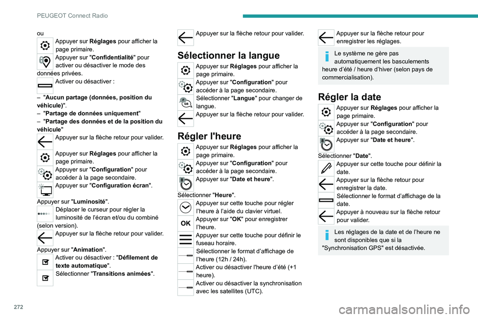 PEUGEOT EXPERT 2021 Manuel du propriétaire (in French) 272
PEUGEOT Connect Radio
ouAppuyer sur Réglages pour afficher la page primaire.
Appuyer sur "Confidentialité" pour activer ou désactiver le mode des
données privées.
Activer ou désacti PEUGEOT EXPERT 2021 Manuel du propriétaire (in French) 272
PEUGEOT Connect Radio
ouAppuyer sur Réglages pour afficher la page primaire.
Appuyer sur "Confidentialité" pour activer ou désactiver le mode des
données privées.
Activer ou désacti