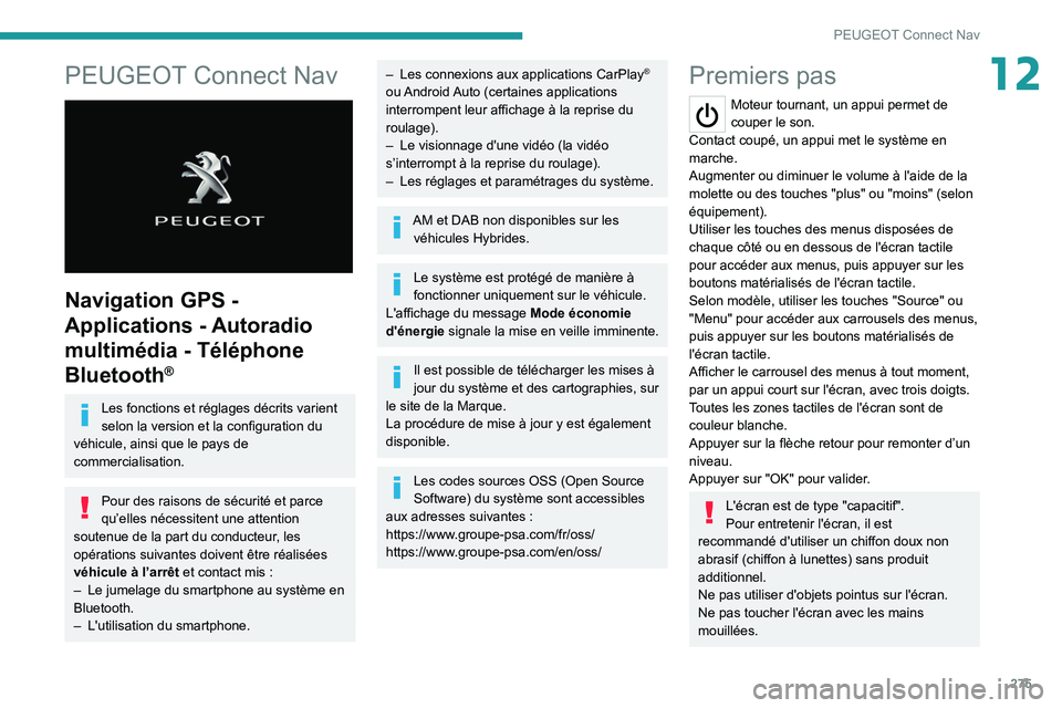 PEUGEOT EXPERT 2021 Manuel du propriétaire (in French) 275
PEUGEOT Connect Nav
12PEUGEOT Connect Nav
Navigation GPS -
Applications - Autoradio
multimédia - Téléphone
Bluetooth
®
Les fonctions et réglages décrits varient
selon la version et la PEUGEOT EXPERT 2021 Manuel du propriétaire (in French) 275
PEUGEOT Connect Nav
12PEUGEOT Connect Nav
Navigation GPS -
Applications - Autoradio
multimédia - Téléphone
Bluetooth
®
Les fonctions et réglages décrits varient
selon la version et la