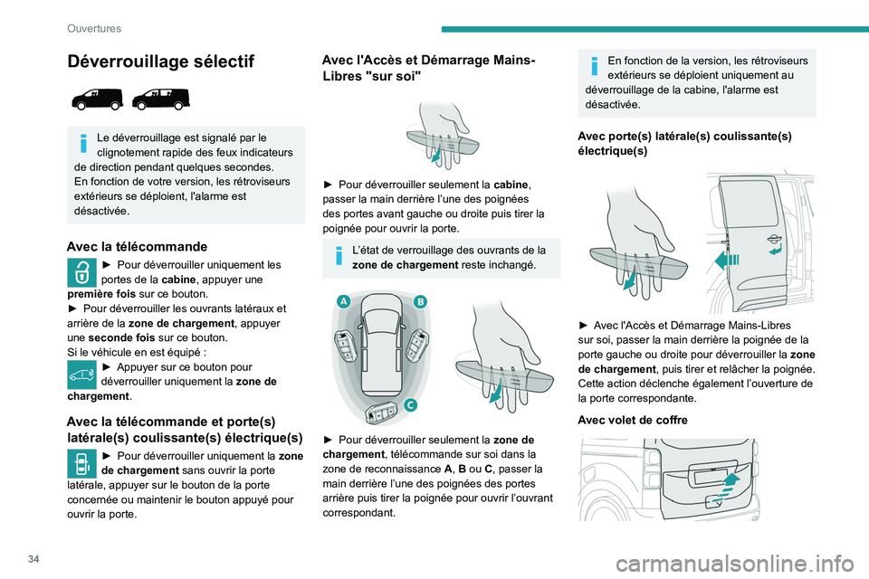 PEUGEOT EXPERT 2021 Manuel du propriétaire (in French) 34
Ouvertures
Déverrouillage sélectif
Le déverrouillage est signalé par le
clignotement rapide des feux indicateurs
de direction pendant quelques secondes.
En fonction de votre version, les PEUGEOT EXPERT 2021 Manuel du propriétaire (in French) 34
Ouvertures
Déverrouillage sélectif
Le déverrouillage est signalé par le
clignotement rapide des feux indicateurs
de direction pendant quelques secondes.
En fonction de votre version, les