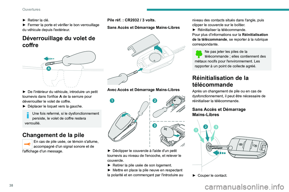 PEUGEOT EXPERT 2021 Manuel du propriétaire (in French) 38
Ouvertures
► Retirer la clé.
► Fermer la porte et vérifier le bon verrouillage
du véhicule depuis l'extérieur
.
Déverrouillage du volet de
coffre
► De l'intérieur du vé PEUGEOT EXPERT 2021 Manuel du propriétaire (in French) 38
Ouvertures
► Retirer la clé.
► Fermer la porte et vérifier le bon verrouillage
du véhicule depuis l'extérieur
.
Déverrouillage du volet de
coffre
► De l'intérieur du vé