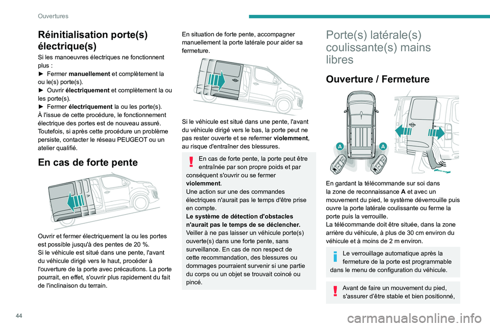 PEUGEOT EXPERT 2021 Manuel du propriétaire (in French) 44
Ouvertures
Réinitialisation porte(s)
électrique(s)
Si les manoeuvres électriques ne fonctionnent
plus :
►
Fermer
manuellement et complètement la
ou le(s) porte(s).
►
Ouvrir
élect PEUGEOT EXPERT 2021 Manuel du propriétaire (in French) 44
Ouvertures
Réinitialisation porte(s)
électrique(s)
Si les manoeuvres électriques ne fonctionnent
plus :
►
Fermer
manuellement et complètement la
ou le(s) porte(s).
►
Ouvrir
élect
