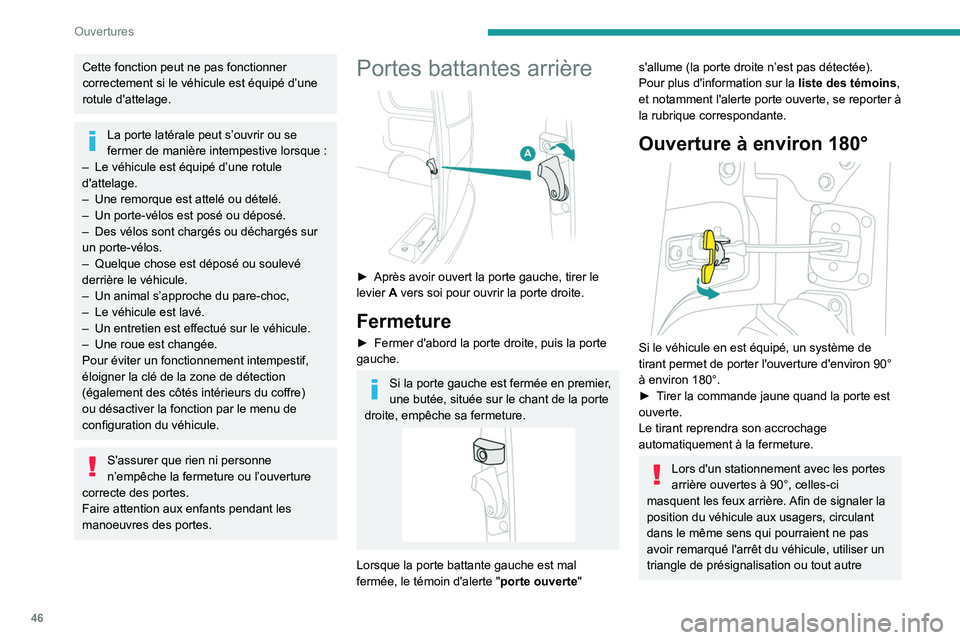 PEUGEOT EXPERT 2021 Manuel du propriétaire (in French) 46
Ouvertures
Cette fonction peut ne pas fonctionner
correctement si le véhicule est équipé d’une
rotule d'attelage.
La porte latérale peut s’ouvrir ou se
fermer de manière intempestiv PEUGEOT EXPERT 2021 Manuel du propriétaire (in French) 46
Ouvertures
Cette fonction peut ne pas fonctionner
correctement si le véhicule est équipé d’une
rotule d'attelage.
La porte latérale peut s’ouvrir ou se
fermer de manière intempestiv