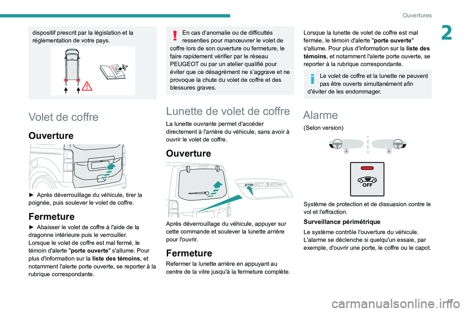PEUGEOT EXPERT 2021 Manuel du propriétaire (in French) 47
Ouvertures
2dispositif prescrit par la législation et la
réglementation de votre pays.
Volet de coffre
Ouverture
► Après déverrouillage du véhicule, tirer la
poignée, puis soulever le PEUGEOT EXPERT 2021 Manuel du propriétaire (in French) 47
Ouvertures
2dispositif prescrit par la législation et la
réglementation de votre pays.
Volet de coffre
Ouverture
► Après déverrouillage du véhicule, tirer la
poignée, puis soulever le