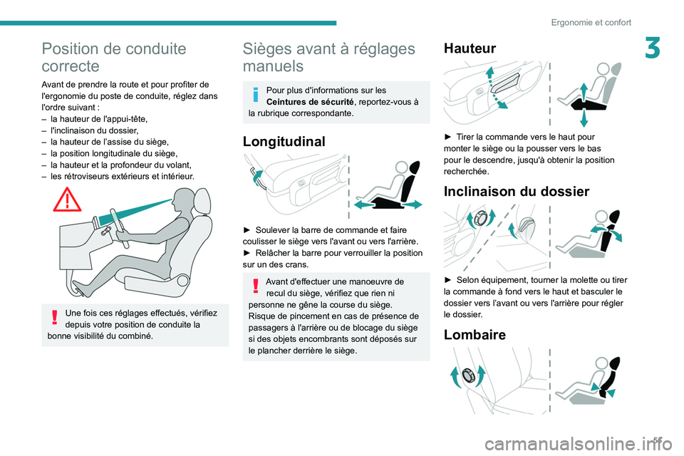 PEUGEOT EXPERT 2021 Manuel du propriétaire (in French) 51
Ergonomie et confort
3Position de conduite
correcte
Avant de prendre la route et pour profiter de
l'ergonomie du poste de conduite, réglez dans
l'ordre suivant :
–
la hauteur de l& PEUGEOT EXPERT 2021 Manuel du propriétaire (in French) 51
Ergonomie et confort
3Position de conduite
correcte
Avant de prendre la route et pour profiter de
l'ergonomie du poste de conduite, réglez dans
l'ordre suivant :
–
la hauteur de l&