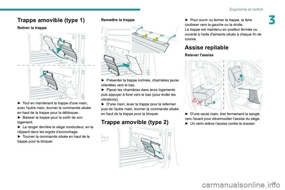 PEUGEOT EXPERT 2021 Manuel du propriétaire (in French) 57
Ergonomie et confort
3Trappe amovible (type 1)
Retirer la trappe
► Tout en maintenant la trappe d'une main,
avec l'autre main, tourner la commande située
en haut de la trappe pour l PEUGEOT EXPERT 2021 Manuel du propriétaire (in French) 57
Ergonomie et confort
3Trappe amovible (type 1)
Retirer la trappe
► Tout en maintenant la trappe d'une main,
avec l'autre main, tourner la commande située
en haut de la trappe pour l