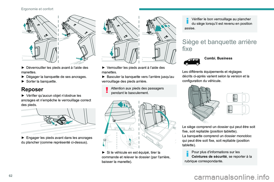 PEUGEOT EXPERT 2021 Manuel du propriétaire (in French) 62
Ergonomie et confort
► Déverrouiller les pieds avant à l’aide des
manettes.
►
Dégager la banquette de ses ancrages.
►
Sorter la banquette.
Reposer
► Vérifier qu’aucun objet PEUGEOT EXPERT 2021 Manuel du propriétaire (in French) 62
Ergonomie et confort
► Déverrouiller les pieds avant à l’aide des
manettes.
►
Dégager la banquette de ses ancrages.
►
Sorter la banquette.
Reposer
► Vérifier qu’aucun objet