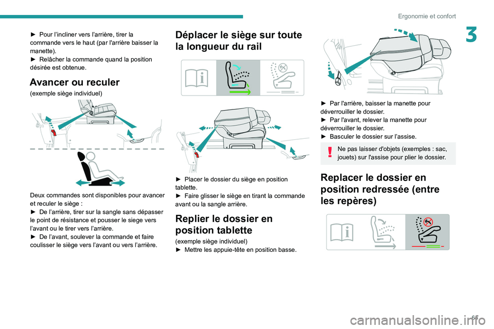 PEUGEOT EXPERT 2021 Manuel du propriétaire (in French) 65
Ergonomie et confort
3► Pour l’incliner vers l’arrière, tirer la
commande vers le haut (par l'arrière baisser la
manette).
►
Relâcher la commande quand la position
désirée est PEUGEOT EXPERT 2021 Manuel du propriétaire (in French) 65
Ergonomie et confort
3► Pour l’incliner vers l’arrière, tirer la
commande vers le haut (par l'arrière baisser la
manette).
►
Relâcher la commande quand la position
désirée est