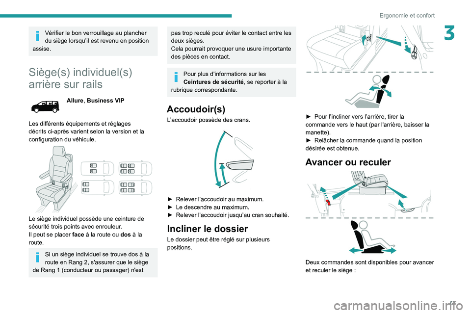 PEUGEOT EXPERT 2021 Manuel du propriétaire (in French) 67
Ergonomie et confort
3Vérifier le bon verrouillage au plancher
du siège lorsqu’il est revenu en position
assise.
Siège(s) individuel(s)
arrière sur rails
Allure, Business VIP
Les différen PEUGEOT EXPERT 2021 Manuel du propriétaire (in French) 67
Ergonomie et confort
3Vérifier le bon verrouillage au plancher
du siège lorsqu’il est revenu en position
assise.
Siège(s) individuel(s)
arrière sur rails
Allure, Business VIP
Les différen