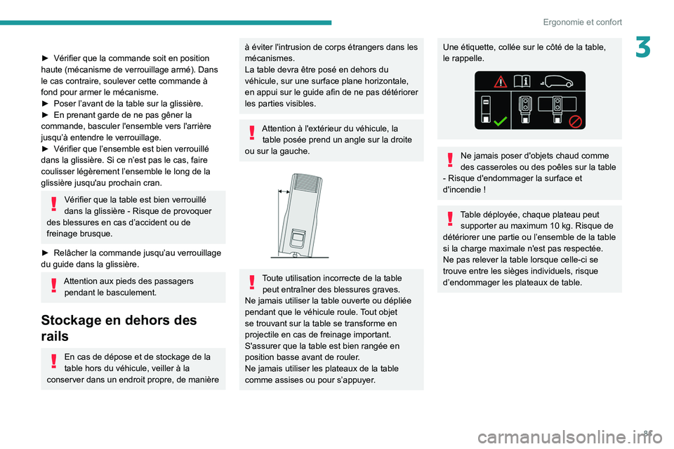 PEUGEOT EXPERT 2021 Manuel du propriétaire (in French) 81
Ergonomie et confort
3► Vérifier que la commande soit en position
haute (mécanisme de verrouillage armé). Dans
le cas contraire, soulever cette commande à
fond pour armer le mécanisme.
PEUGEOT EXPERT 2021 Manuel du propriétaire (in French) 81
Ergonomie et confort
3► Vérifier que la commande soit en position
haute (mécanisme de verrouillage armé). Dans
le cas contraire, soulever cette commande à
fond pour armer le mécanisme.
