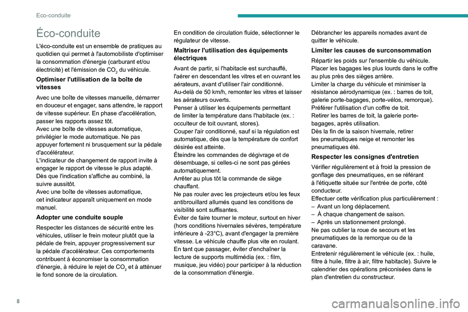 PEUGEOT EXPERT 2021 Manuel du propriétaire (in French) 8
Eco-conduite
Éco-conduite
L'éco-conduite est un ensemble de pratiques au
quotidien qui permet à l'automobiliste d'optimiser
la consommation d'énergie (carburant et/ou
électri PEUGEOT EXPERT 2021 Manuel du propriétaire (in French) 8
Eco-conduite
Éco-conduite
L'éco-conduite est un ensemble de pratiques au
quotidien qui permet à l'automobiliste d'optimiser
la consommation d'énergie (carburant et/ou
électri