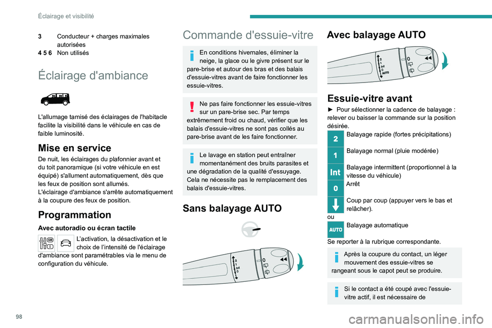 PEUGEOT EXPERT 2021 Manuel du propriétaire (in French) 98
Éclairage et visibilité
3Conducteur + charges maximales
autorisées
4 5 6 Non utilisés
Éclairage d'ambiance
L'allumage tamisé des éclairages de l'habitacle
facilite la visibi PEUGEOT EXPERT 2021 Manuel du propriétaire (in French) 98
Éclairage et visibilité
3Conducteur + charges maximales
autorisées
4 5 6 Non utilisés
Éclairage d'ambiance
L'allumage tamisé des éclairages de l'habitacle
facilite la visibi