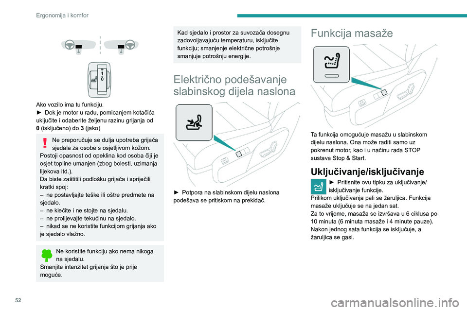 PEUGEOT EXPERT 2021  Upute Za Rukovanje (in Croatian) 52
Ergonomija i komfor
Podešavanje jačine masaže 
 
Jačina masaže podešava se pritiskom na ovu tipku.
Postoje dvije jačine masaže.
Podešavanje obruča 
upravljača
 
 
 
  
 
Ako vozilo ima t