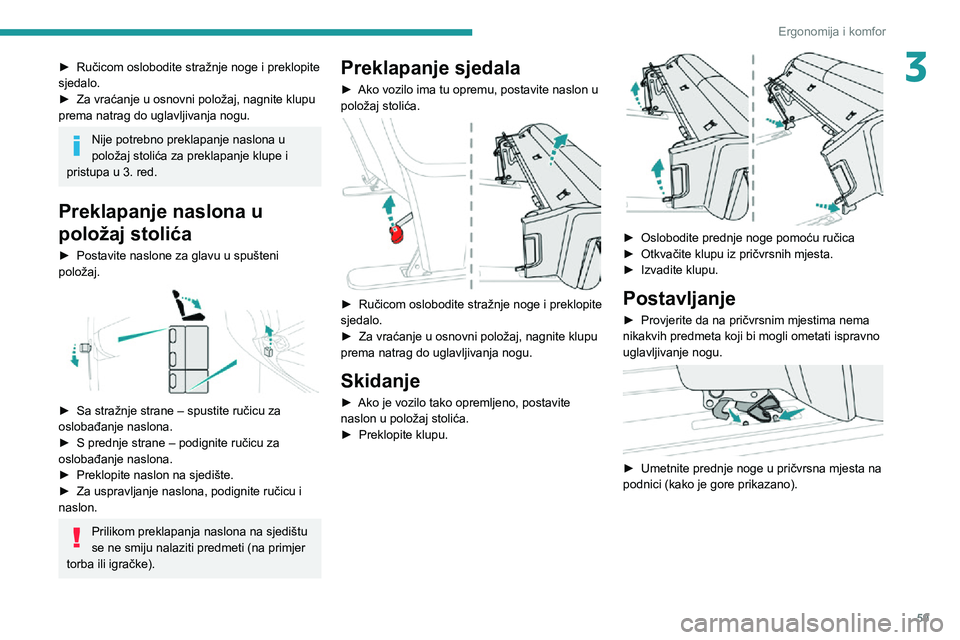 PEUGEOT EXPERT 2021  Upute Za Rukovanje (in Croatian) 59
Ergonomija i komfor
3► Ručicom oslobodite stražnje noge i preklopite sjedalo.► Za vraćanje u osnovni položaj, nagnite klupu prema natrag do uglavljivanja nogu.
Nije potrebno preklapanje nas