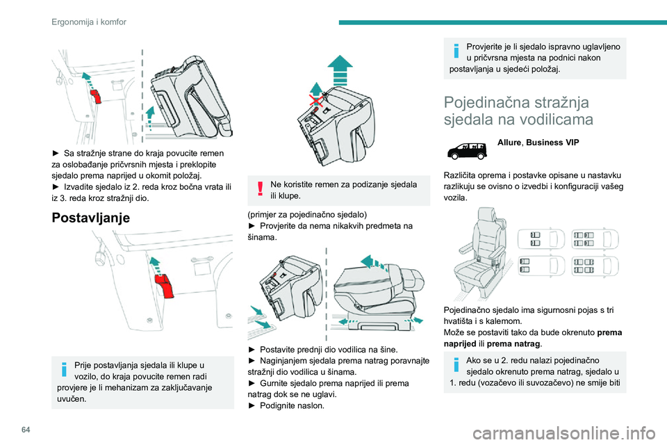 PEUGEOT EXPERT 2021  Upute Za Rukovanje (in Croatian) 64
Ergonomija i komfor
pomaknuto previše prema natrag kako bi se izbjegao kontakt između ta dva sjedala.
To bi moglo uzrokovati značajno trošenje 
dijelova koji se dodiruju.
Više podataka o sigur
