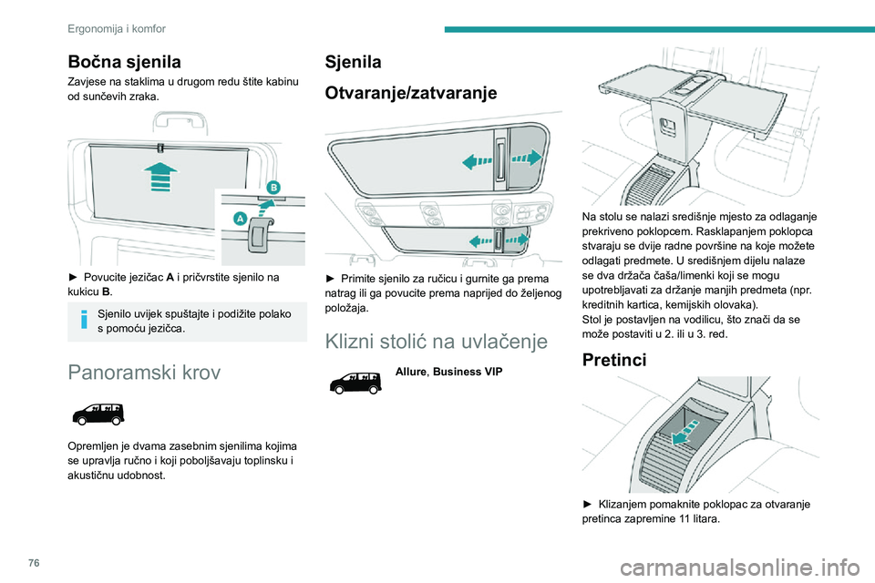 PEUGEOT EXPERT 2021  Upute Za Rukovanje (in Croatian) 76
Ergonomija i komfor
Pretinac može podnijeti maksimalnu težinu od 3 kg; nemojte prekoračiti maksimalnu težinu.
Pomicanje prema naprijed ili 
natrag
 
 
► Podignite ručicu (bez prelaska točke