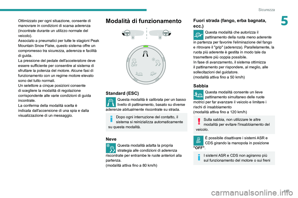 PEUGEOT EXPERT 2021 Manuale duso (in Italian) 107
Sicurezza
5Ottimizzato per ogni situazione, consente di
manovrare in condizioni di scarsa aderenza
(incontrate durante un utilizzo normale del
veicolo).
Associato a pneumatici per tutte le stag PEUGEOT EXPERT 2021 Manuale duso (in Italian) 107
Sicurezza
5Ottimizzato per ogni situazione, consente di
manovrare in condizioni di scarsa aderenza
(incontrate durante un utilizzo normale del
veicolo).
Associato a pneumatici per tutte le stag