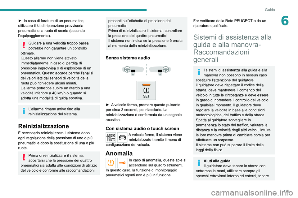 PEUGEOT EXPERT 2021 Manuale duso (in Italian) 159
Guida
6► In caso di foratura di un pneumatico,
utilizzare il kit di riparazione provvisoria
pneumatici o la ruota di scorta (secondo
l'equipaggiamento).
Guidare a una velocità troppo bas PEUGEOT EXPERT 2021 Manuale duso (in Italian) 159
Guida
6► In caso di foratura di un pneumatico,
utilizzare il kit di riparazione provvisoria
pneumatici o la ruota di scorta (secondo
l'equipaggiamento).
Guidare a una velocità troppo bas