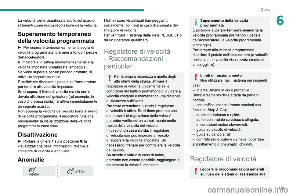 PEUGEOT EXPERT 2021 Manuale duso (in Italian) 167
Guida
6La velocità viene visualizzata subito sul quadro
strumenti come nuova regolazione della velocità.
Superamento temporaneo
della velocità programmata
► Per superare temporaneamente la PEUGEOT EXPERT 2021 Manuale duso (in Italian) 167
Guida
6La velocità viene visualizzata subito sul quadro
strumenti come nuova regolazione della velocità.
Superamento temporaneo
della velocità programmata
► Per superare temporaneamente la