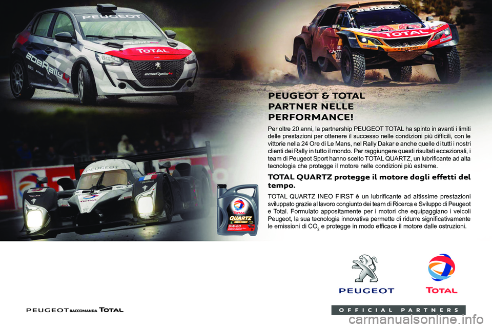 PEUGEOT EXPERT 2021  Manuale duso (in Italian)  
 
    
 
 
Per oltre 20 anni, la partnership PEUGEOT TOTAL ha spinto in avanti i limiti 
0047
vittorie nella 24 Ore di Le Mans, nel Rally Dakar e anche quelle di tutti i nostri 
clienti dei Rally in