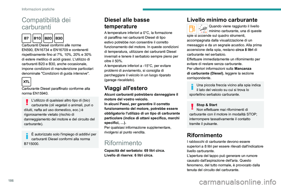 PEUGEOT EXPERT 2021 Manuale duso (in Italian) 186
Informazioni pratiche
Compatibilità dei
carburanti
Carburanti Diesel conformi alle norme
EN590, EN16734 e EN16709 e contenenti
rispettivamente fino al 7%, 10%, 20% e 30%
di estere metilico PEUGEOT EXPERT 2021 Manuale duso (in Italian) 186
Informazioni pratiche
Compatibilità dei
carburanti
Carburanti Diesel conformi alle norme
EN590, EN16734 e EN16709 e contenenti
rispettivamente fino al 7%, 10%, 20% e 30%
di estere metilico