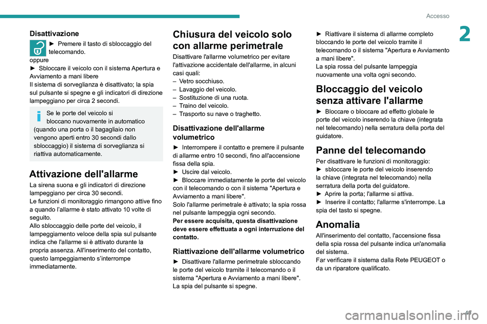 PEUGEOT EXPERT 2021 Manuale duso (in Italian) 49
Accesso
2Disattivazione
► Premere il tasto di sbloccaggio del
telecomando.
oppure
►
Sbloccare il veicolo con il sistema
Apertura e
Avviamento a mani libere
Il sistema di sorveglianza è d PEUGEOT EXPERT 2021 Manuale duso (in Italian) 49
Accesso
2Disattivazione
► Premere il tasto di sbloccaggio del
telecomando.
oppure
►
Sbloccare il veicolo con il sistema
Apertura e
Avviamento a mani libere
Il sistema di sorveglianza è d