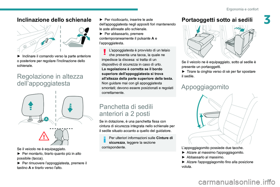 PEUGEOT EXPERT 2021 Manuale duso (in Italian) 53
Ergonomia e confort
3Inclinazione dello schienale
► Inclinare il comando verso la parte anteriore
o posteriore per regolare l'inclinazione dello
schienale.
Regolazione in altezza
dell PEUGEOT EXPERT 2021 Manuale duso (in Italian) 53
Ergonomia e confort
3Inclinazione dello schienale
► Inclinare il comando verso la parte anteriore
o posteriore per regolare l'inclinazione dello
schienale.
Regolazione in altezza
dell