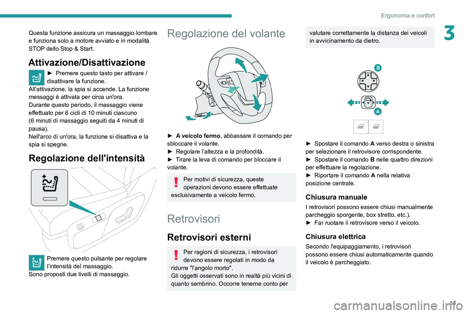 PEUGEOT EXPERT 2021 Manuale duso (in Italian) 55
Ergonomia e confort
3Questa funzione assicura un massaggio lombare
e funziona solo a motore avviato e in modalità
STOP dello Stop & Start.
Attivazione/Disattivazione
► Premere questo tasto per PEUGEOT EXPERT 2021 Manuale duso (in Italian) 55
Ergonomia e confort
3Questa funzione assicura un massaggio lombare
e funziona solo a motore avviato e in modalità
STOP dello Stop & Start.
Attivazione/Disattivazione
► Premere questo tasto per