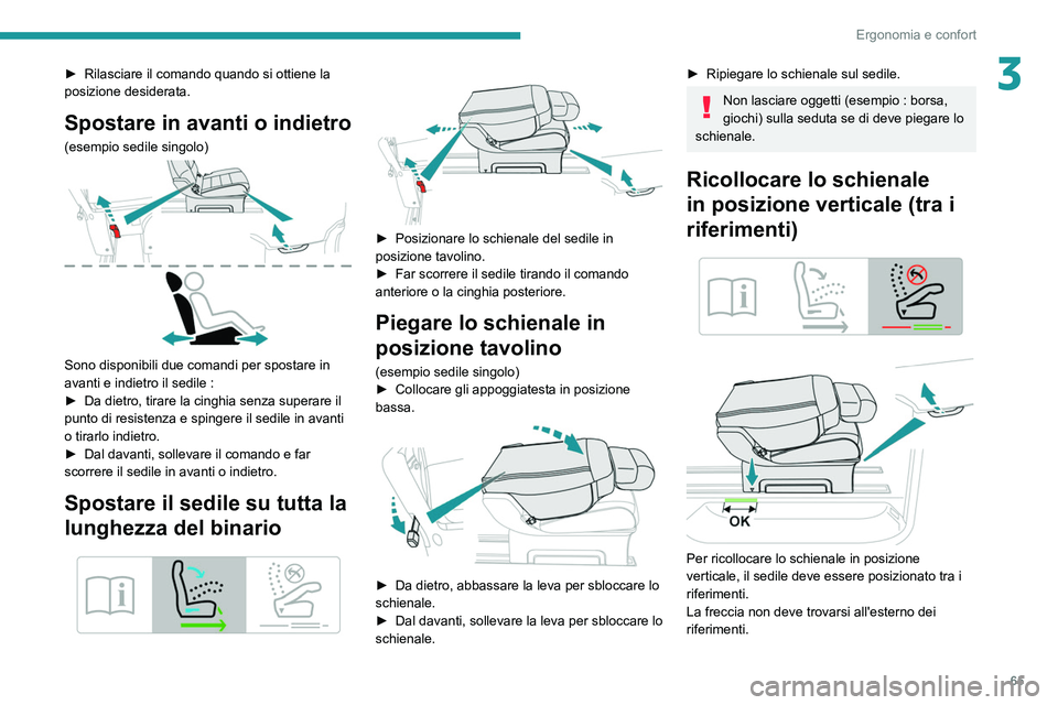 PEUGEOT EXPERT 2021 Manuale duso (in Italian) 65
Ergonomia e confort
3► Rilasciare il comando quando si ottiene la
posizione desiderata.
Spostare in avanti o indietro
(esempio sedile singolo)
Sono disponibili due comandi per spostare in
av PEUGEOT EXPERT 2021 Manuale duso (in Italian) 65
Ergonomia e confort
3► Rilasciare il comando quando si ottiene la
posizione desiderata.
Spostare in avanti o indietro
(esempio sedile singolo)
Sono disponibili due comandi per spostare in
av