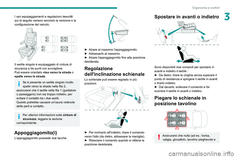 PEUGEOT EXPERT 2021 Manuale duso (in Italian) 67
Ergonomia e confort
3I vari equipaggiamenti e regolazioni descritti
qui di seguito variano secondo la versione e la
configurazione del veicolo.
Il sedile singolo è equipaggiato di cintura di PEUGEOT EXPERT 2021 Manuale duso (in Italian) 67
Ergonomia e confort
3I vari equipaggiamenti e regolazioni descritti
qui di seguito variano secondo la versione e la
configurazione del veicolo.
Il sedile singolo è equipaggiato di cintura di
