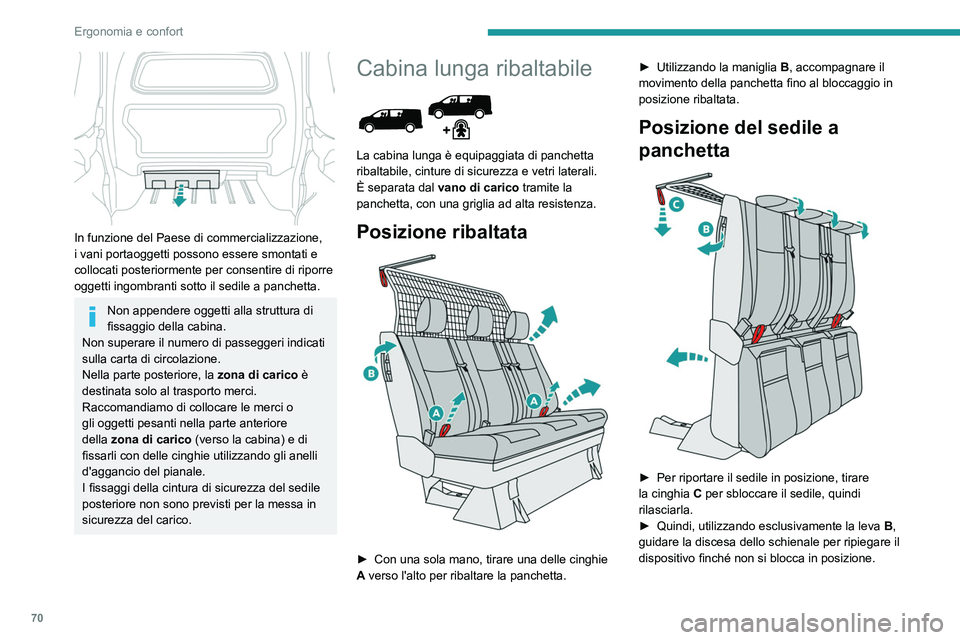 PEUGEOT EXPERT 2021 Manuale duso (in Italian) 70
Ergonomia e confort
In funzione del Paese di commercializzazione,
i vani portaoggetti possono essere smontati e
collocati posteriormente per consentire di riporre
oggetti ingombranti sotto il PEUGEOT EXPERT 2021 Manuale duso (in Italian) 70
Ergonomia e confort
In funzione del Paese di commercializzazione,
i vani portaoggetti possono essere smontati e
collocati posteriormente per consentire di riporre
oggetti ingombranti sotto il