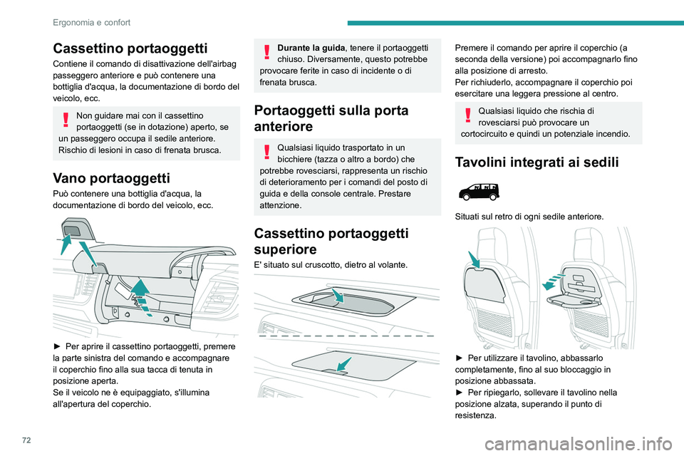 PEUGEOT EXPERT 2021 Manuale duso (in Italian) 72
Ergonomia e confort
Sul lato passeggero, ricordarsi di
ripiegare il tavolino prima di mettere il
sedile in posizione "tavolino".
Non appoggiare mai oggetti duri e pesanti
sul tavolino. P PEUGEOT EXPERT 2021 Manuale duso (in Italian) 72
Ergonomia e confort
Sul lato passeggero, ricordarsi di
ripiegare il tavolino prima di mettere il
sedile in posizione "tavolino".
Non appoggiare mai oggetti duri e pesanti
sul tavolino. P