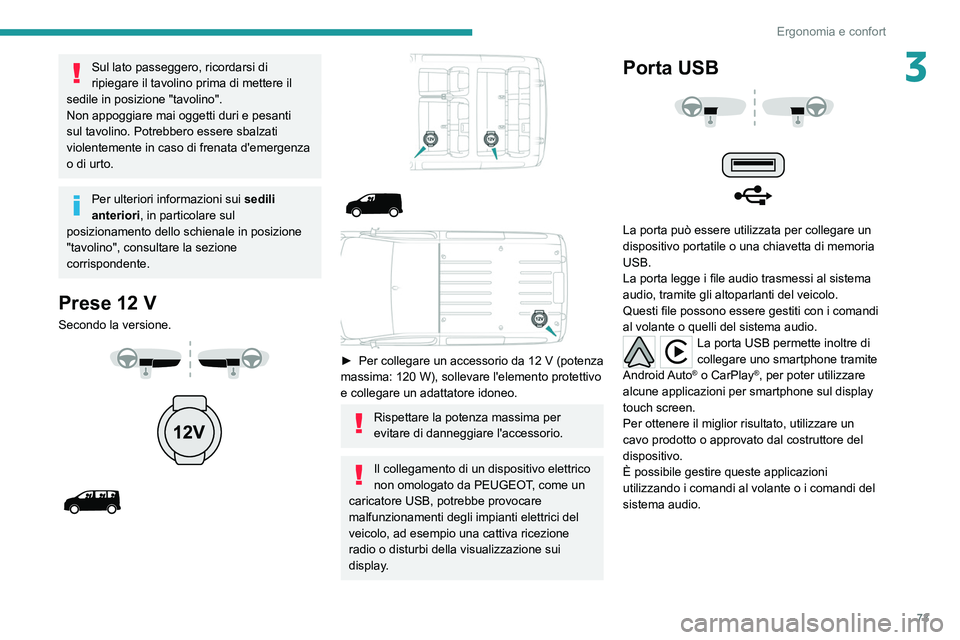 PEUGEOT EXPERT 2021 Manuale duso (in Italian) 73
Ergonomia e confort
3Sul lato passeggero, ricordarsi di
ripiegare il tavolino prima di mettere il
sedile in posizione "tavolino".
Non appoggiare mai oggetti duri e pesanti
sul tavolino. PEUGEOT EXPERT 2021 Manuale duso (in Italian) 73
Ergonomia e confort
3Sul lato passeggero, ricordarsi di
ripiegare il tavolino prima di mettere il
sedile in posizione "tavolino".
Non appoggiare mai oggetti duri e pesanti
sul tavolino.