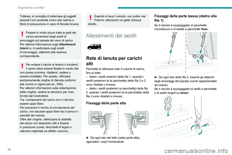 PEUGEOT EXPERT 2021  Manuale duso (in Italian) 76
Ergonomia e confort
► Da ogni lato della fila 2, inserire gli attacchi 
negli ancoraggi del pianale poi ruotarli di un 
quarto di giro per bloccarli (come rappresentato 
qui sopra).
Posizionarli 