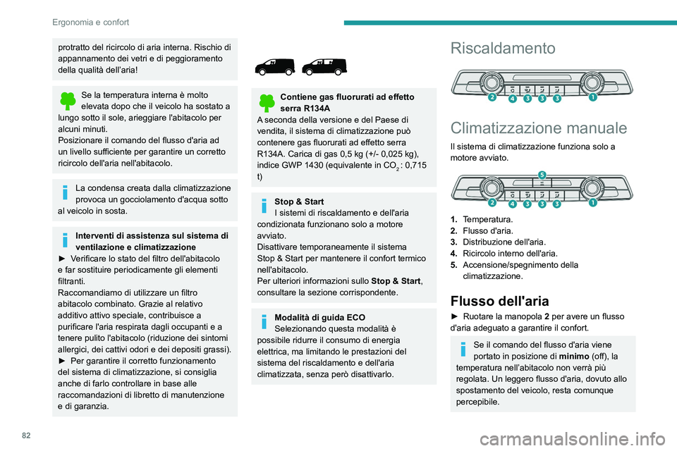 PEUGEOT EXPERT 2021 Manuale duso (in Italian) 82
Ergonomia e confort
Temperatura
► Ruotare la manopola 1 da "LO" (freddo)
a "HI" (caldo) per modulare la temperatura
secondo le proprie esigenze.
Distribuzione dell'aria
► PEUGEOT EXPERT 2021 Manuale duso (in Italian) 82
Ergonomia e confort
Temperatura
► Ruotare la manopola 1 da "LO" (freddo)
a "HI" (caldo) per modulare la temperatura
secondo le proprie esigenze.
Distribuzione dell'aria
►