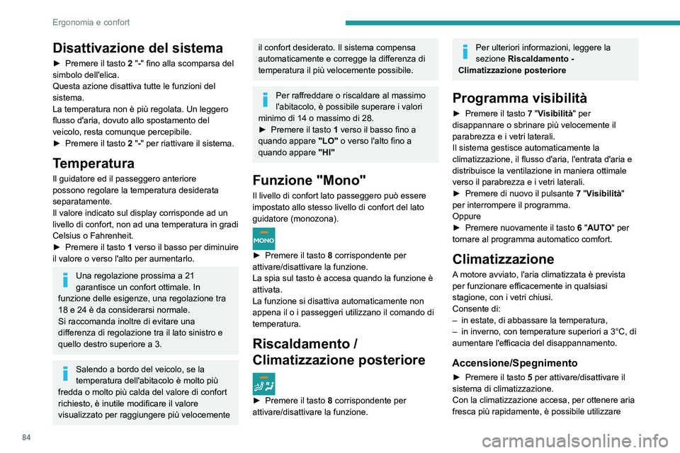 PEUGEOT EXPERT 2021 Manuale duso (in Italian) 84
Ergonomia e confort
il ricircolo dell'aria interna per alcuni istanti
premendo il tasto 4. Riattivare quindi l'entrata
d'aria esterna.
Il sistema di climatizzazione non funziona
quan PEUGEOT EXPERT 2021 Manuale duso (in Italian) 84
Ergonomia e confort
il ricircolo dell'aria interna per alcuni istanti
premendo il tasto 4. Riattivare quindi l'entrata
d'aria esterna.
Il sistema di climatizzazione non funziona
quan